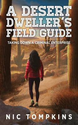 A Desert Dweller's Field Guide: Taking Down a Criminal Enterprise