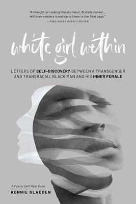 White Girl Within: Letters of Self-Discovery Between a Transgender and Transracial Black Man and His Inner Female