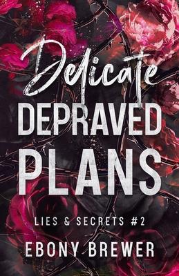 Delicate Depraved Plans