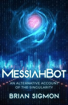 MessiahBot: An Alternative Account of the Singularity