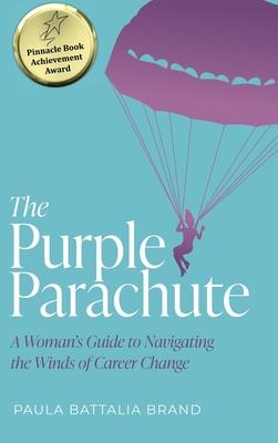 The Purple Parachute: A Woman's Guide to Navigating the Winds of Career Change