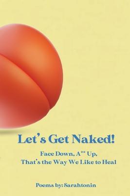 Let's Get Naked!: Face Down, Ass Up, That's the Way We Like to Heal