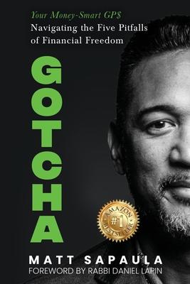 Gotcha: Your Money-Smart GPS Navigating the Five Pitfalls of Financial Freedom