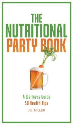 The Nutritional Party Book: A Wellness Guide - 50 Anti-Aging Health Tips