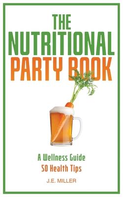 The Nutritional Party Book: A Wellness Guide - 50 Anti-Aging Health Tips