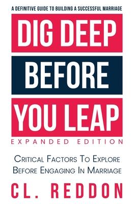 Dig Deep Before You Leap: Critical Factors To Explore Before Engaging In Marriage