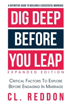 Dig Deep Before You Leap: Critical Factors To Explore Before Engaging In Marriage