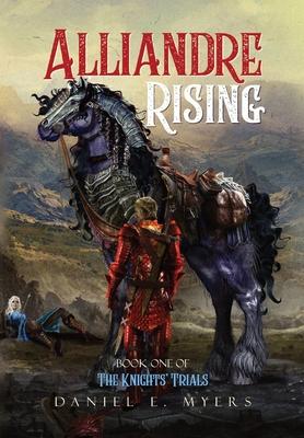 Alliandre Rising: Book I of The Knights' Trials