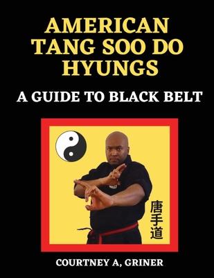 American Tang Soo Do Hyungs: A Guide to Black Belt