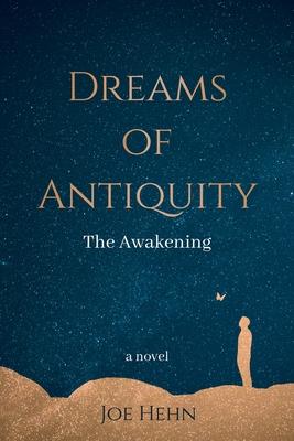 Dreams of Antiquity: The Awakening