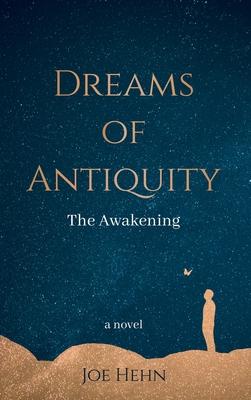 Dreams of Antiquity: The Awakening