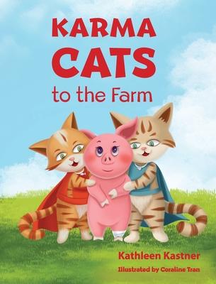 Karma Cats to the Farm: An Adventure of Courage, Compassion and Finding Your Voice