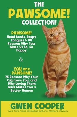 The PAWSOME! Collection: PAWSOME! Head Bonks, Raspy Tongues & 101 Reasons Why Cats Make Us So, So Happy AND You are PAWSOME! 75 Reasons Why You