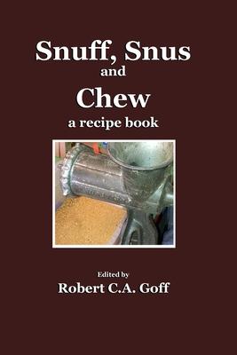 Snuff, Snus and Chew: a recipe book