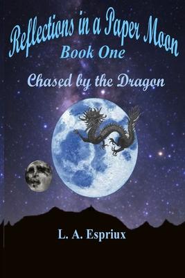 Reflections in a Paper Moon Book One: Chased by the Dragon