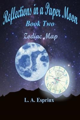 Reflections in a Paper Moon Book Two Zodia Map: Book Two Zodiac Map