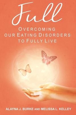 Full: Overcoming our Eating Disorders to Fully Live