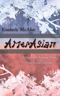 AmerAsian: My Journey to Becoming Whole as a Mixed Korean-American