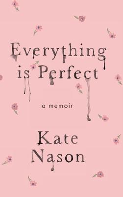 Everything is Perfect - A Memoir