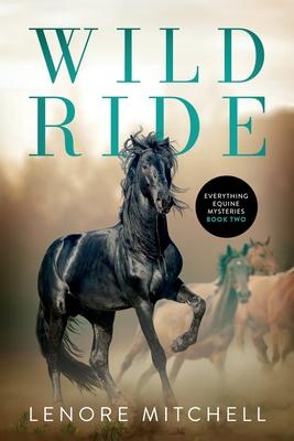 Wild Ride: Everything Equine Mystery Series, Book Two