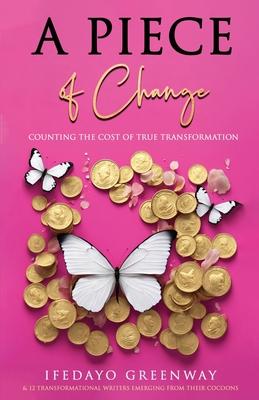 A Piece of Change: Counting the Cost of True Transformation