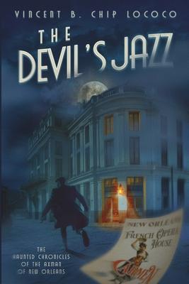 The Devil's Jazz: The Haunted Chronicles of the Axman of New Orleans