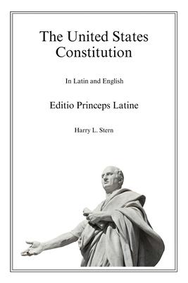 The United States Constitution - Editio Princeps Latine