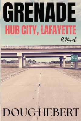 Grenade: Hub City, Lafayette: Hub City, Lafayette