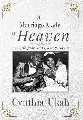 A Marriage Made in Heaven: Love, Tragedy, Faith, and Recovery