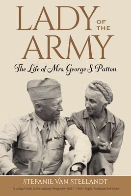 Lady of the Army: The Life of Mrs. George S. Patton