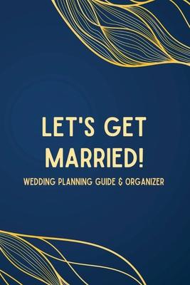 Let's Get Married! A Wedding Planning Guide & Organizer Subscription