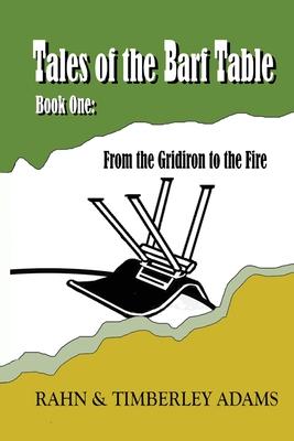 Tales of the Barf Table Book One: From the Gridiron to the Fire