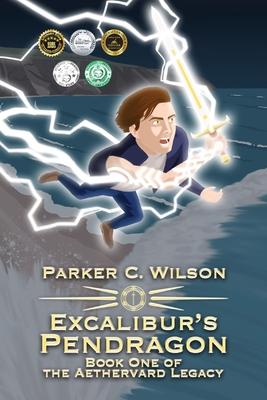 Excalibur's Pendragon: Book One of the Aethervard Legacy