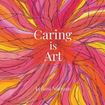 Caring is Art: Gifts of Appreciation & Encouragement for Caregivers