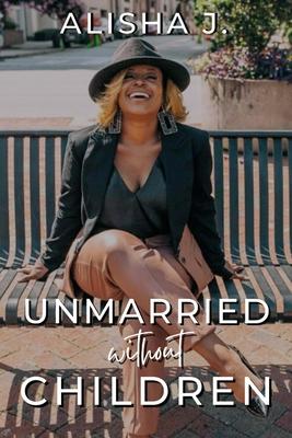 Unmarried Without Children: A Journey To Marriage and Motherhood