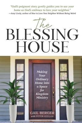 The Blessing House: Making Your Ordinary Home into a Space for Kingdom Ministry