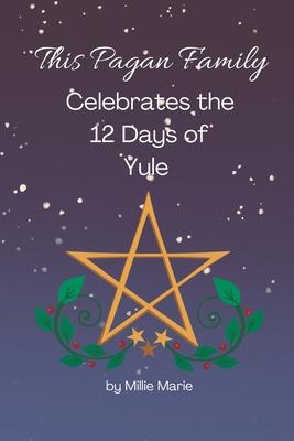 This Pagan Family Celebrates the 12 Days of Yule