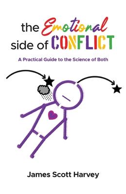 The Emotional Side of Conflict: A Practical Guide to the Science of Both