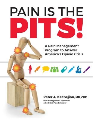 Pain is the PITS!: A Pain Management Program to Answer America's Opioid Crisis