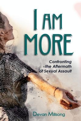 I am More: Confronting the Aftermath of Sexual Assault