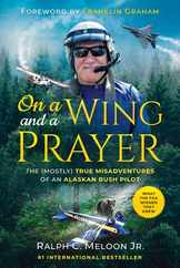 On a Wing and a Prayer: The (Mostly) True Misadventures of an Alaskan Bush Pilot Subscription