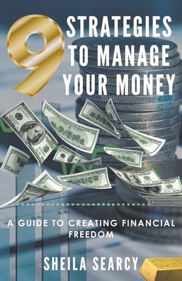 9 Strategies to Manage Your Money: A Guide to Creating Financial Freedom