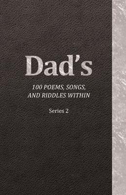 Dad's 100 Poems, Songs, and Riddles Within: Series 2