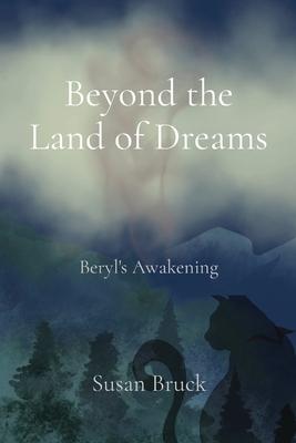 Beyond the Land of Dreams: Beryl's Awakening