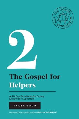 The Gospel for Helpers: A 40-Day Devotional for Caring, Empathetic Supporters: (Enneagram Type 2)