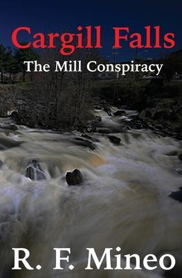 Cargill Falls: The Mill Conspiracy