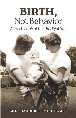 Birth, Not Behavior: A Fresh Look at the Prodigal Son