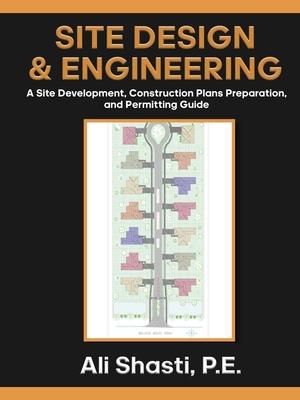 Site Design & Engineering: A Site Development, Construction Plans Preparation, and Permitting Guide