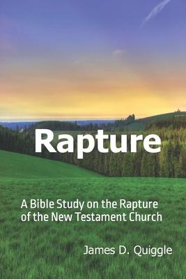 Rapture: A Bible Study on the Rapture of the New Testament Church