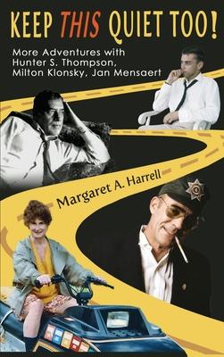 Keep This Quiet Too!: More Adventures with Hunter S. Thompson, Milton Klonsky, Jan Mensaert